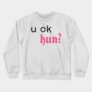 u ok hun? glitter Crewneck Sweatshirt